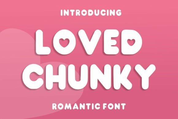 Loved Chunky: A Warm, Romantic Display Font for Creative Brands